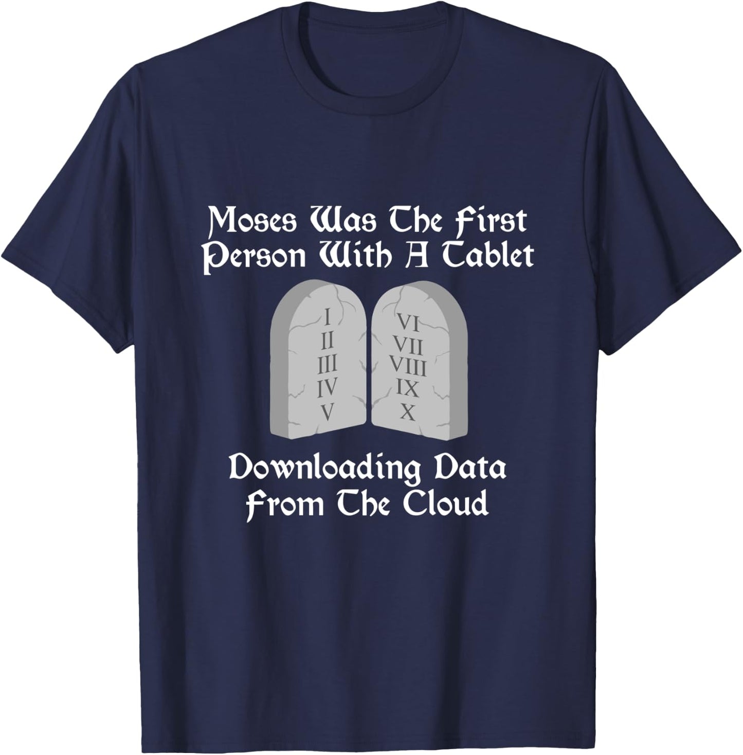 Moses Was The First Person With A Tablet Download From Cloud T-Shirt - T-Shirt | Navy