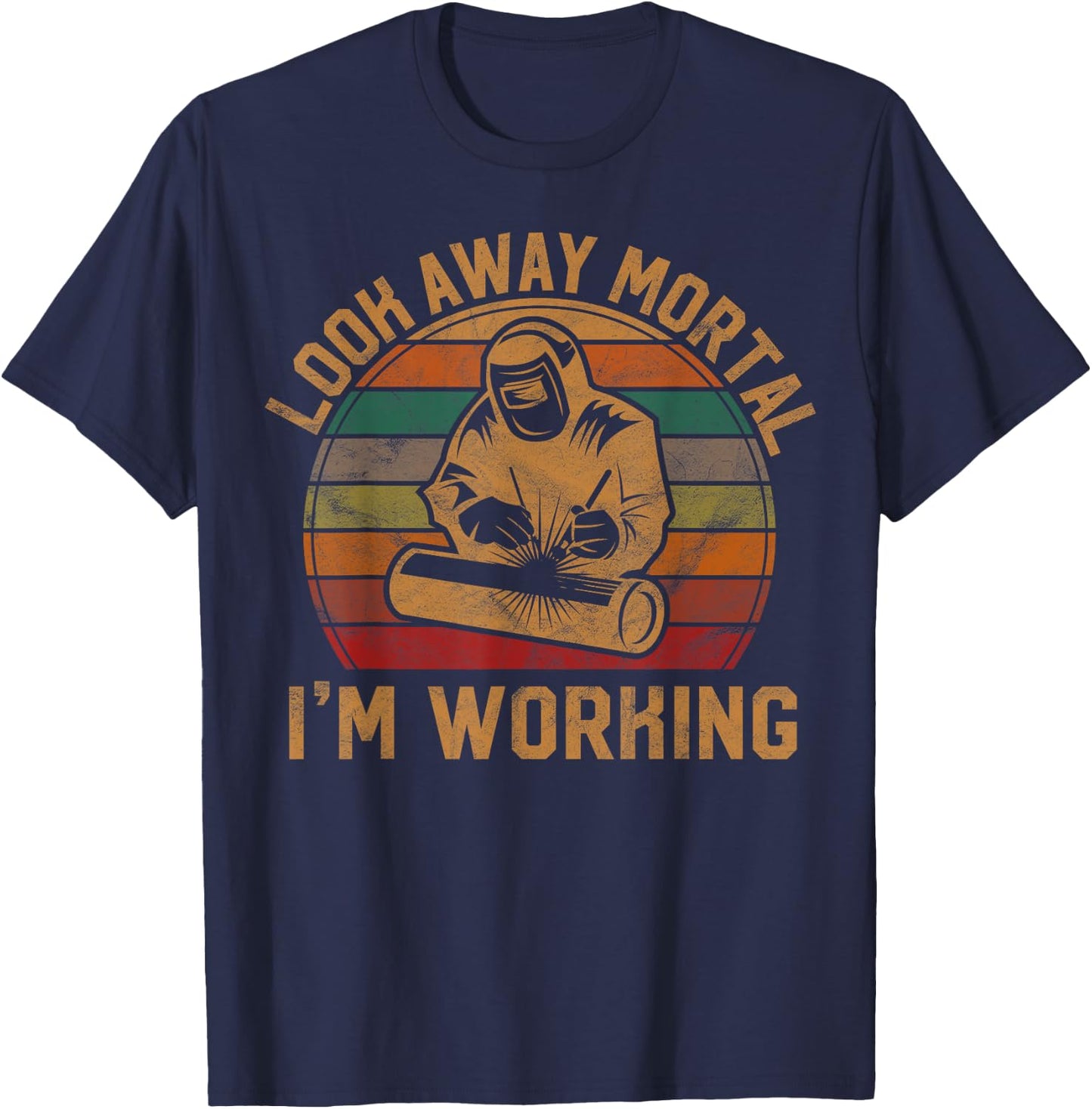 Look Away Mortal I'm Working Welder Gift Welding Silhouette T-Shirt - T-Shirt | Navy