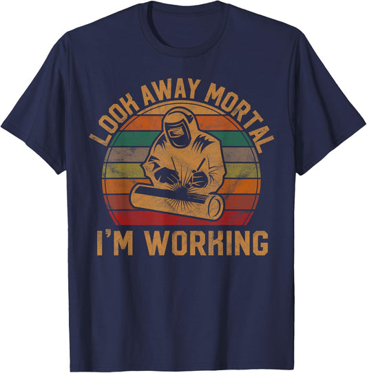 Look Away Mortal I'm Working Welder Gift Welding Silhouette T-Shirt - T-Shirt | Navy