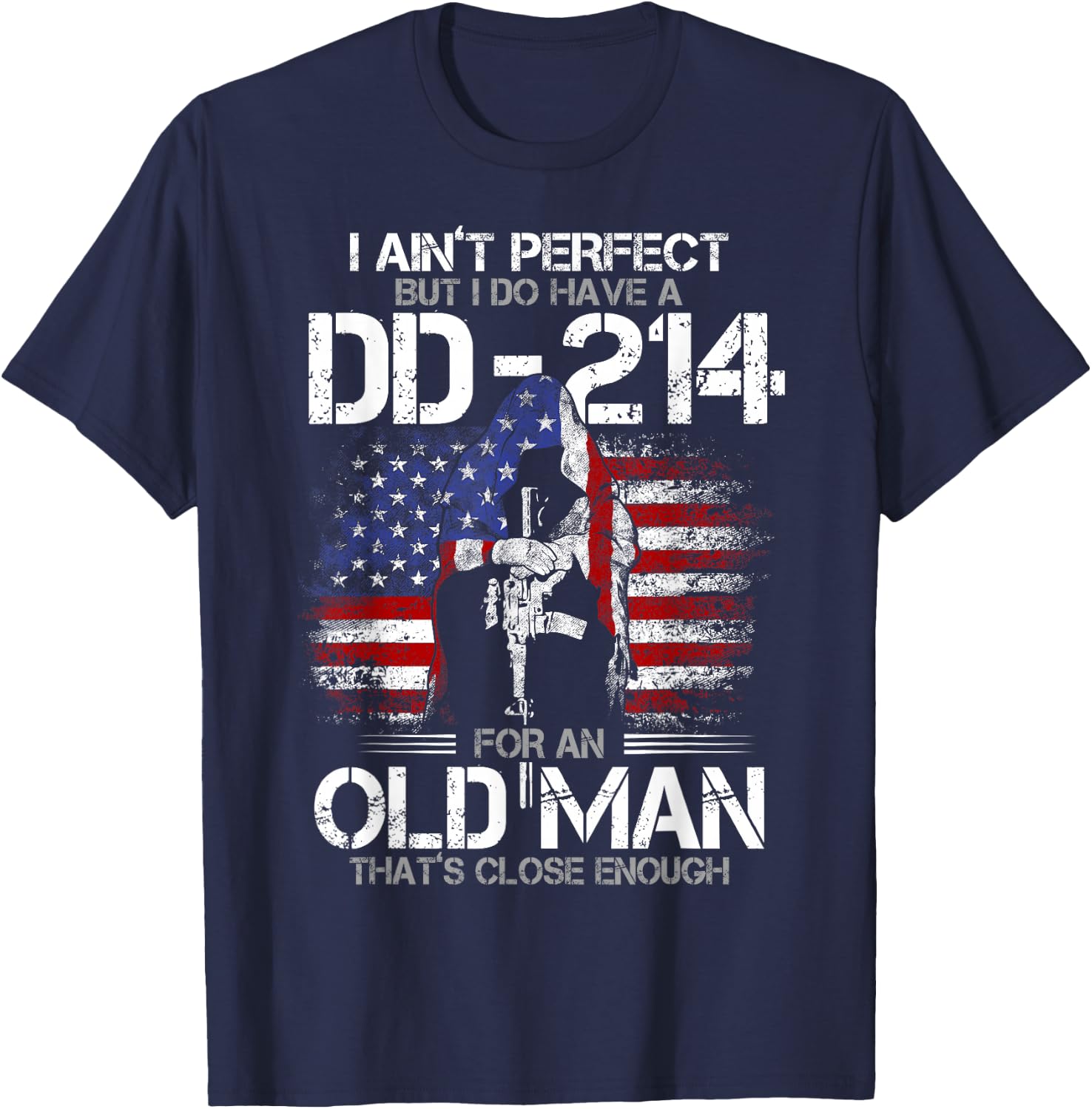 I Ain't Perfect but I Do Have A DD-214 for an Old Man T-Shirt - T-Shirt | Navy