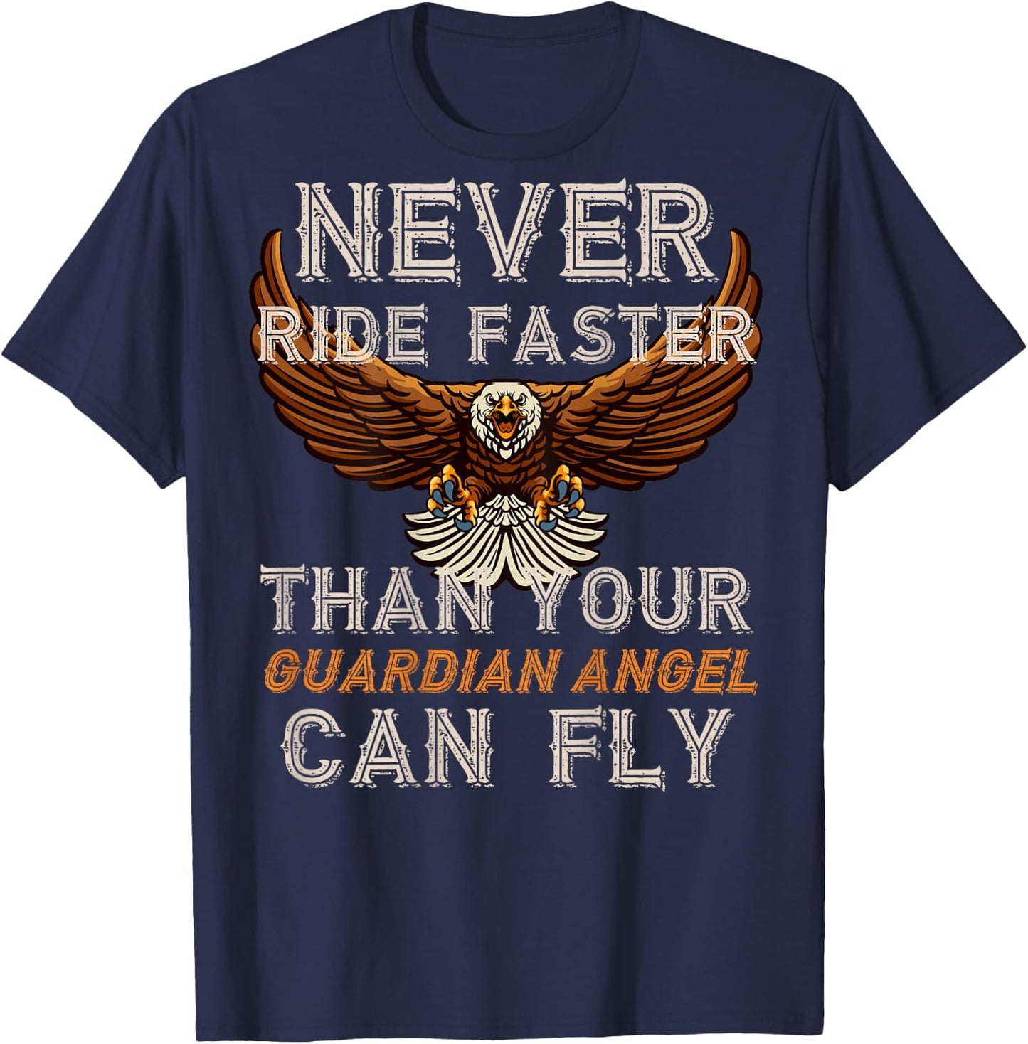 Never Ride Faster Than Your Guardian Angel Can Fly - on Back T-Shirt - T-Shirt | Navy
