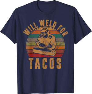 Will Weld for Tacos Welder Gift Funny Welding Costume Weld T-Shirt - T-Shirt | Navy