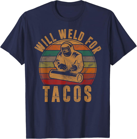 Will Weld for Tacos Welder Gift Funny Welding Costume Weld T-Shirt - T-Shirt | Navy