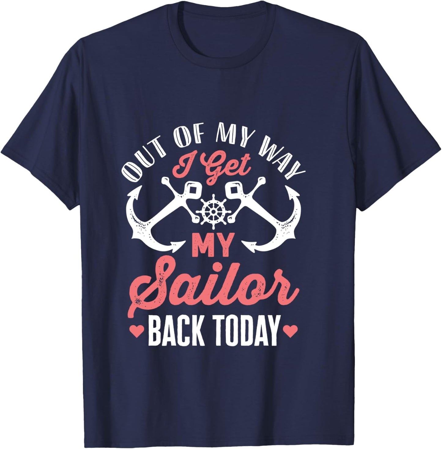 Out Of My Way I Get My Sailor Back Today Military Homecoming T-Shirt - T-Shirt | Navy