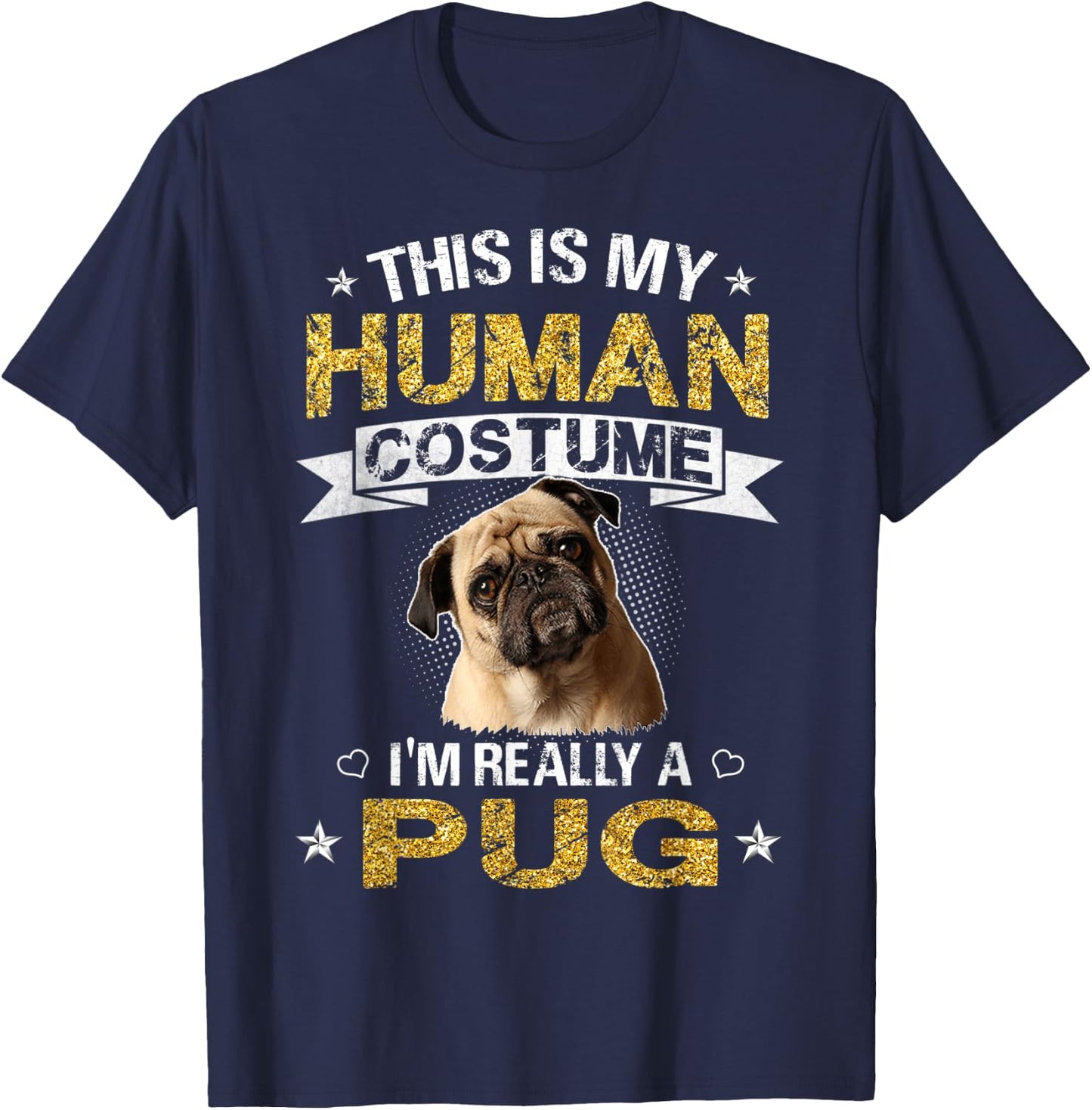 Funny This Is My Human Costume I'm Really a Pug Dog Gift T-Shirt - T-Shirt | Navy