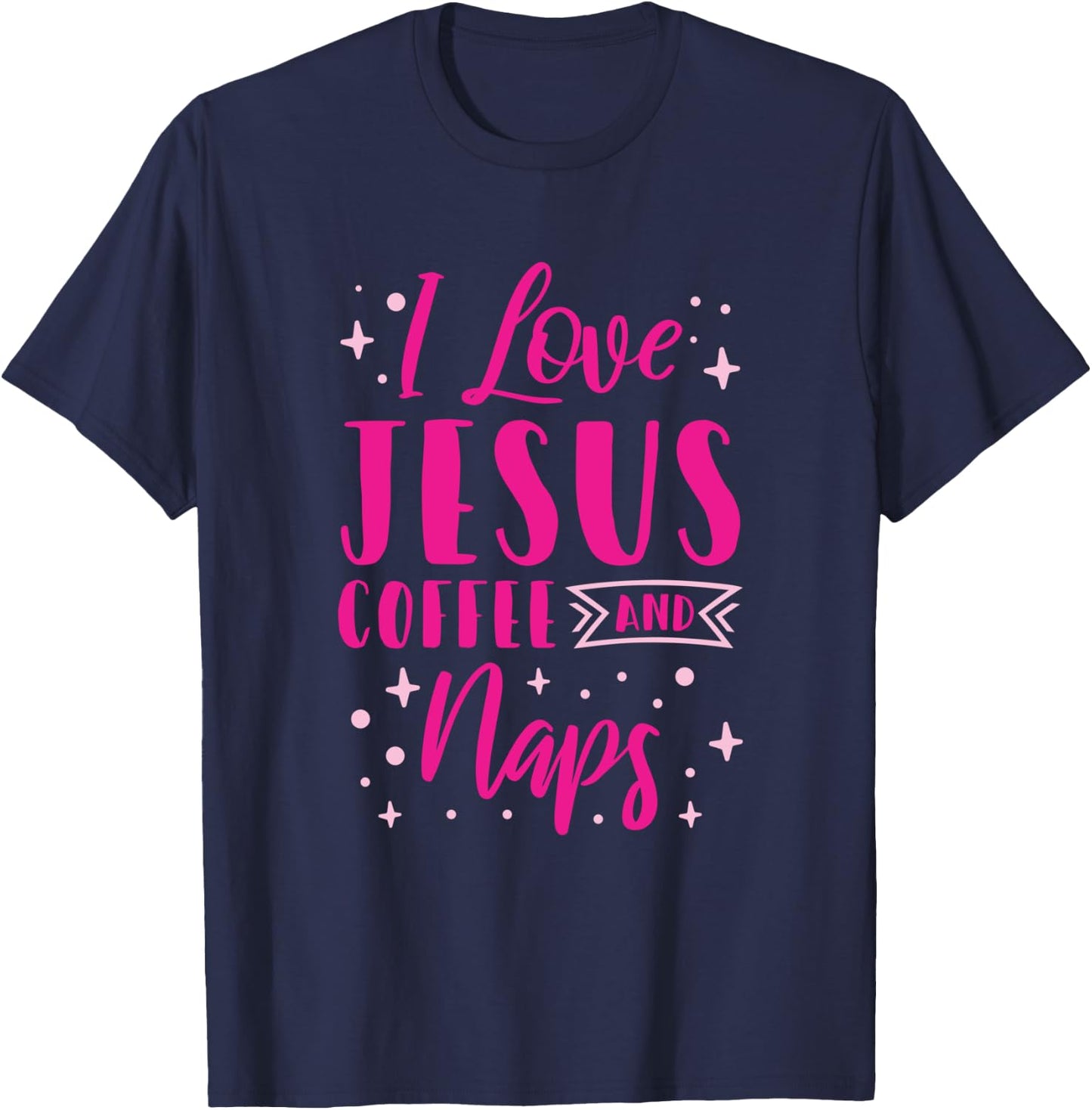I Love Jesus Coffee And Naps T-Shirt - T-Shirt | Navy
