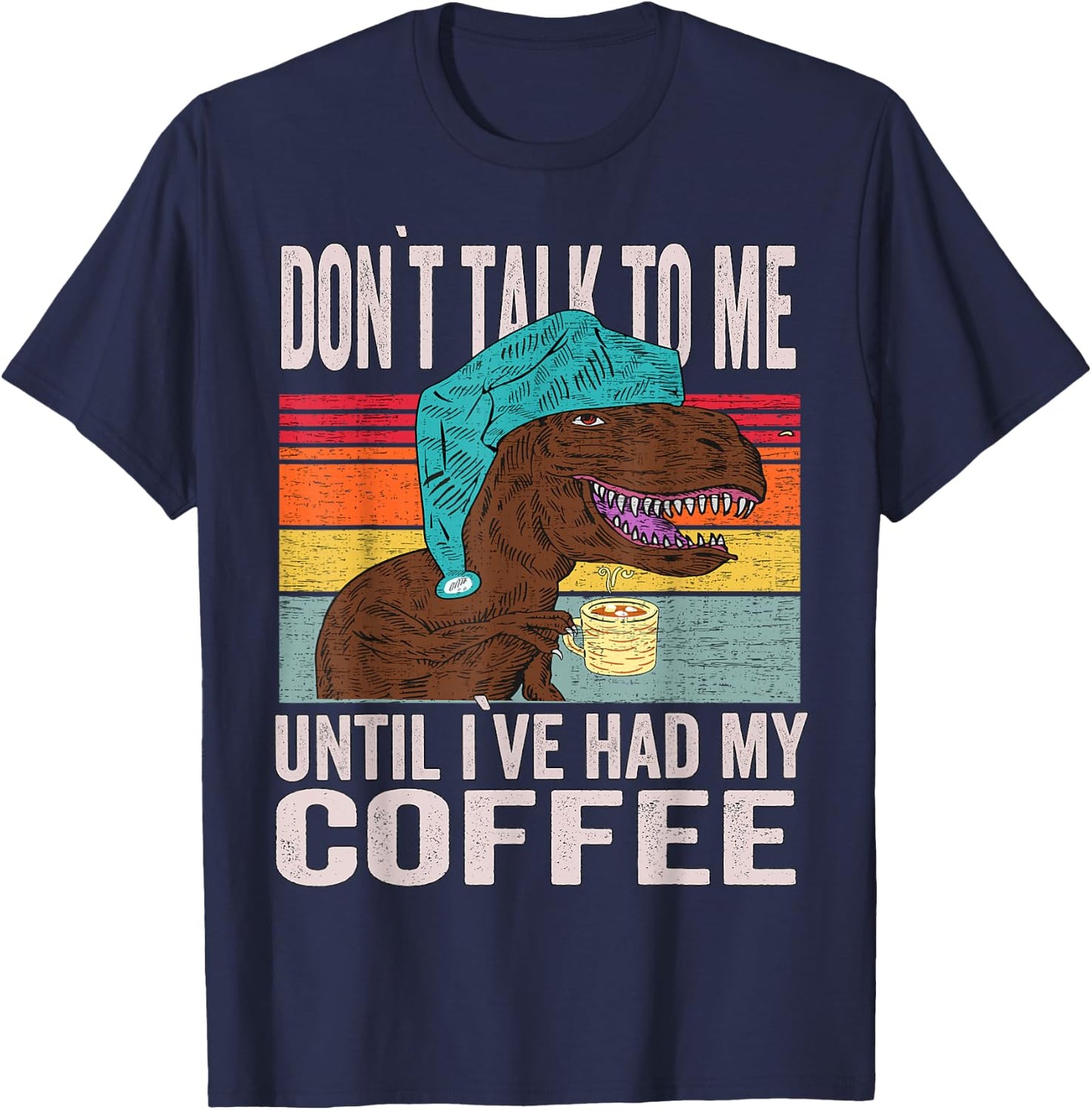 coffee meme - Don't Talk To Me Until I've Had My Coffee T-Shirt - T-Shirt | Navy