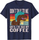 coffee meme - Don't Talk To Me Until I've Had My Coffee T-Shirt - T-Shirt | Navy