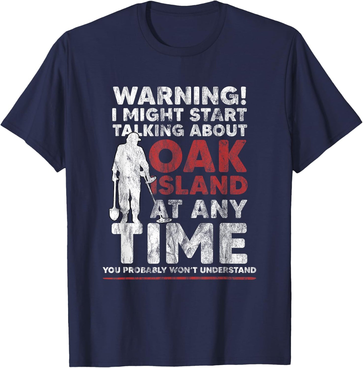 Warning Oak Island Metal Detecting Gift T-Shirt - T-Shirt | Navy