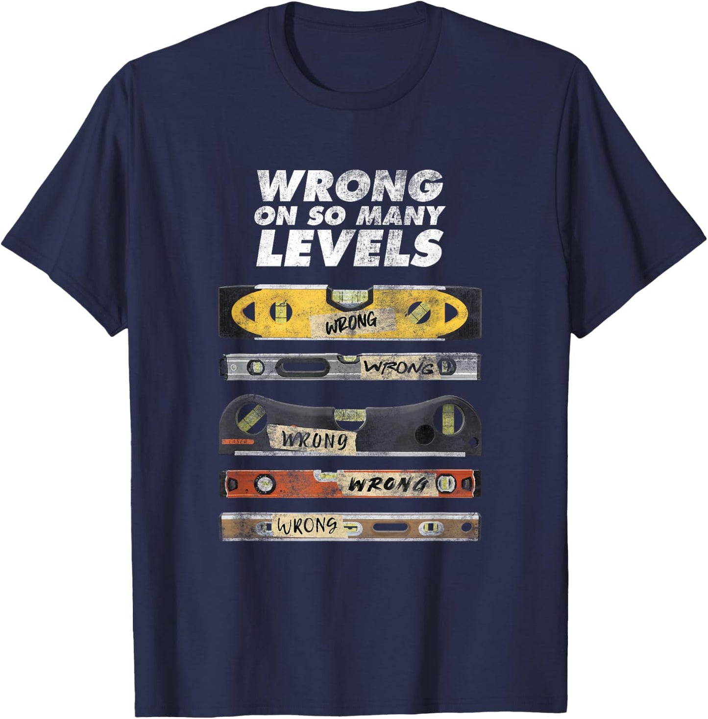 Wrong On So Many Levels Funny Spirit Bubble Level Pun Joke T-Shirt - T-Shirt | Navy