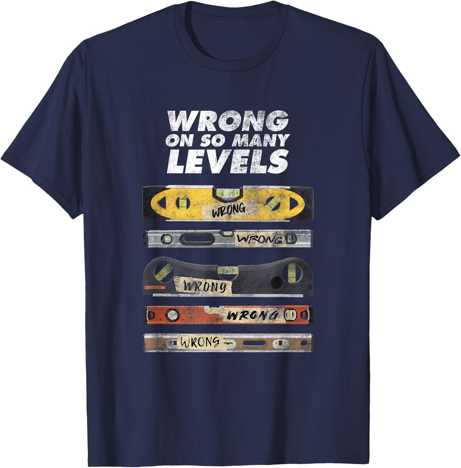 Wrong On So Many Levels Funny Spirit Bubble Level Pun Joke T-Shirt - T-Shirt | Navy