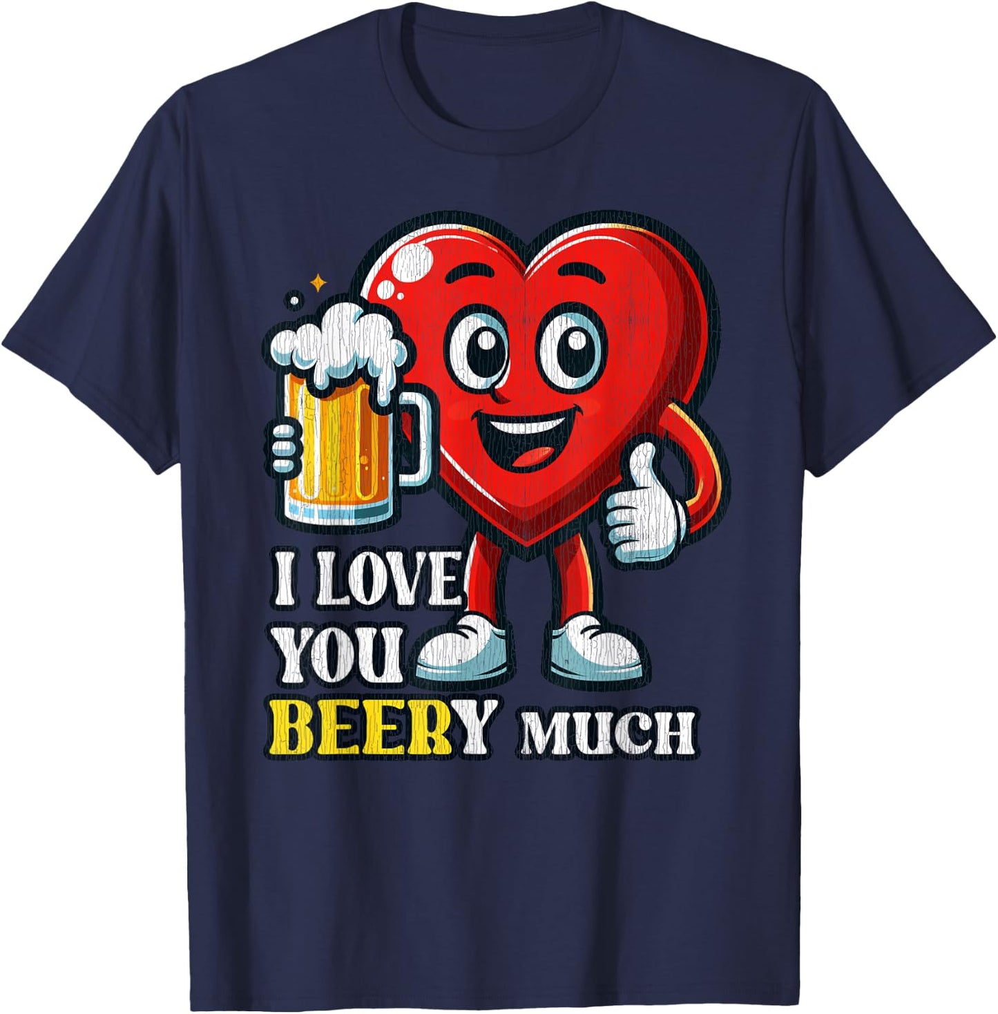 I Love You Beery Much Valentines Beer Funny Heart Men Women T-Shirt - T-Shirt | Navy
