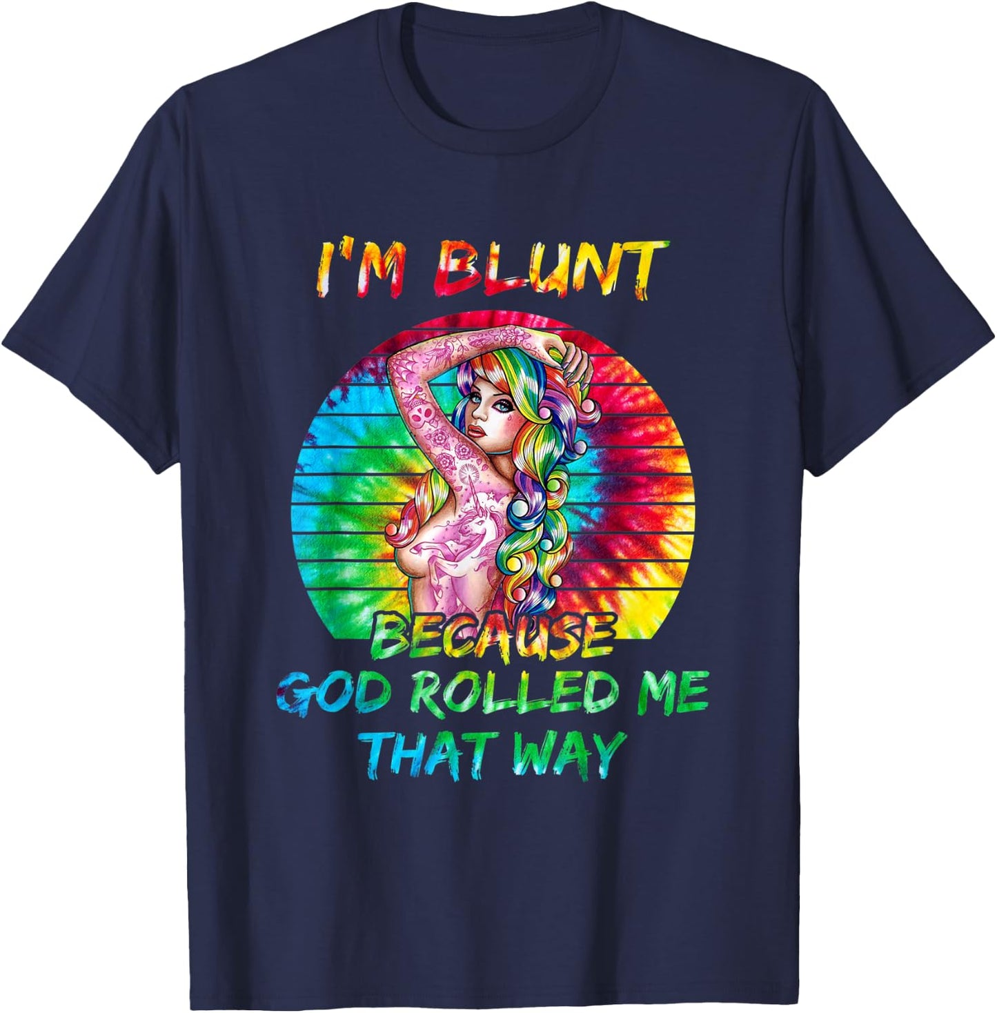 I'm Blunt Because God Rolled Me That Way Tattoos Girl T-Shirt - T-Shirt | Navy