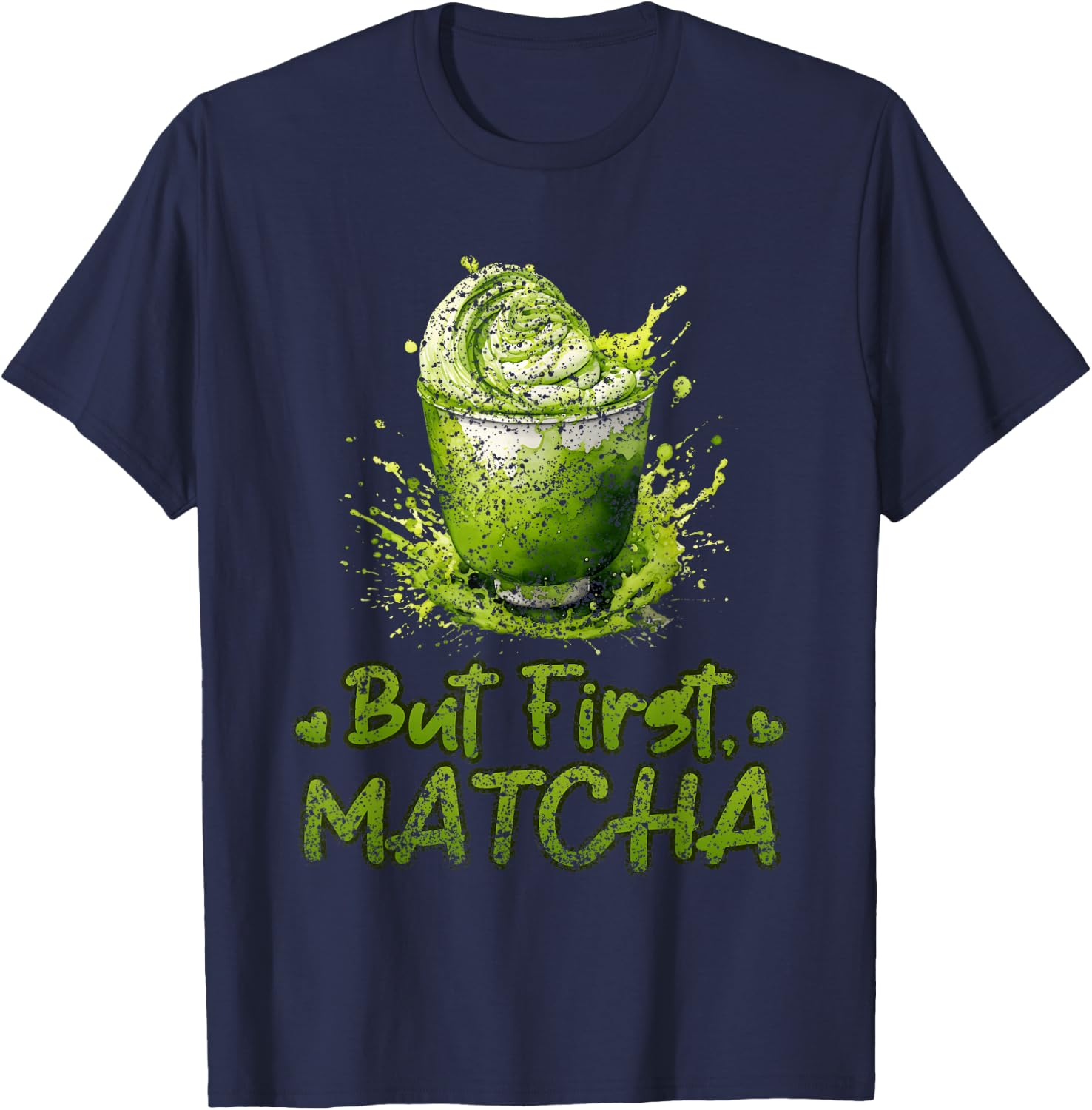 But First Matcha Lovers Green Matcha Tea Matcha Tea T-Shirt - T-Shirt | Navy