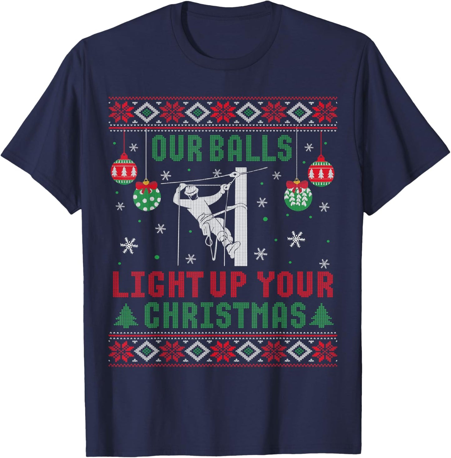 Ugly Our Balls Light Up Your Christmas Sweater Lineman Gift T-Shirt - T-Shirt | Navy
