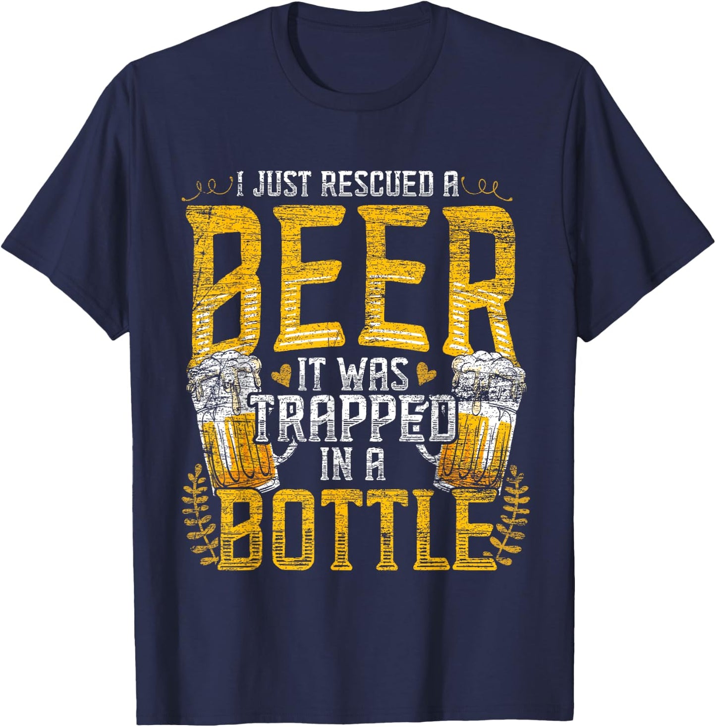 I Just Rescued A Beer It Was Trapped In A Bottle Rescued T-Shirt - T-Shirt | Navy