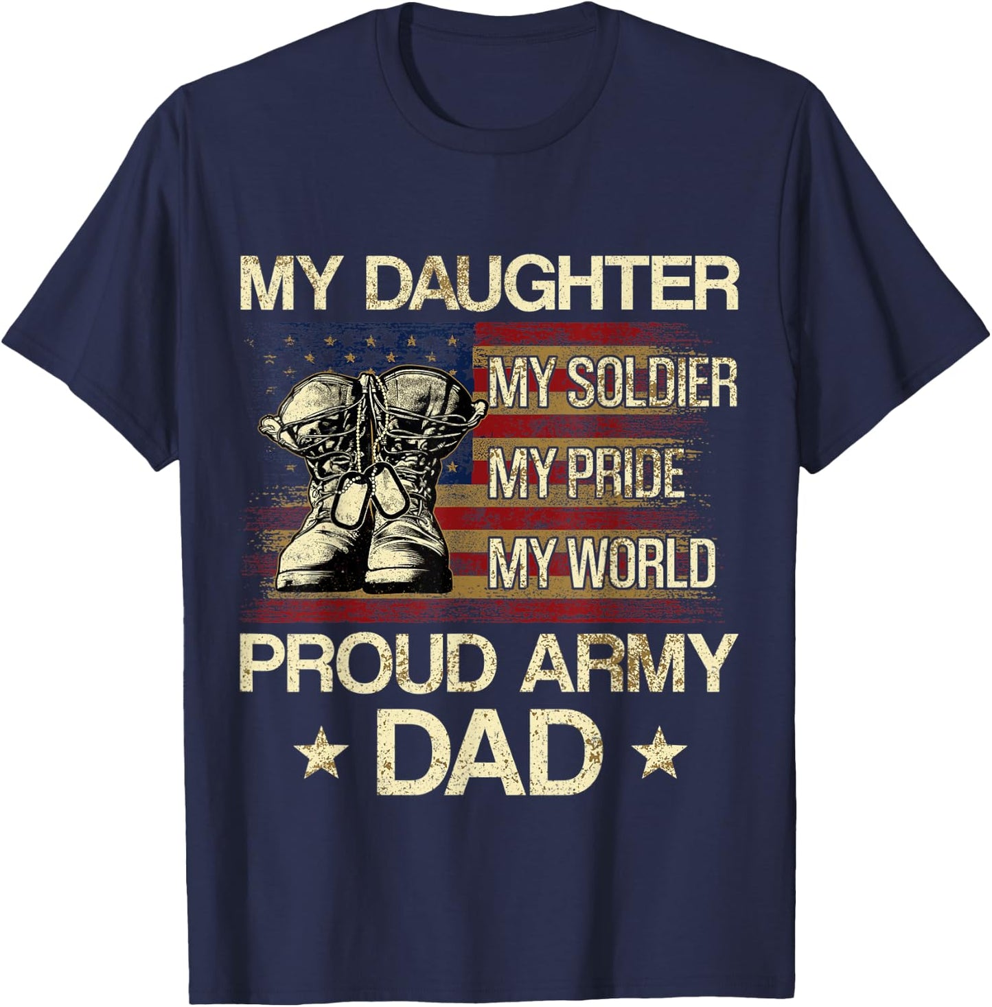 My Daughter My Soldier My Pride My Hero Proud Dad T-Shirt - T-Shirt | Navy