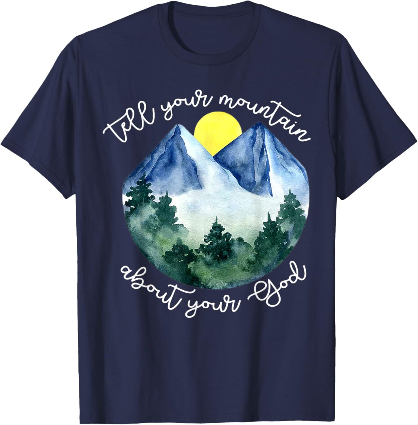 Tell Your Mountain About Your God T-Shirt - T-Shirt | Navy