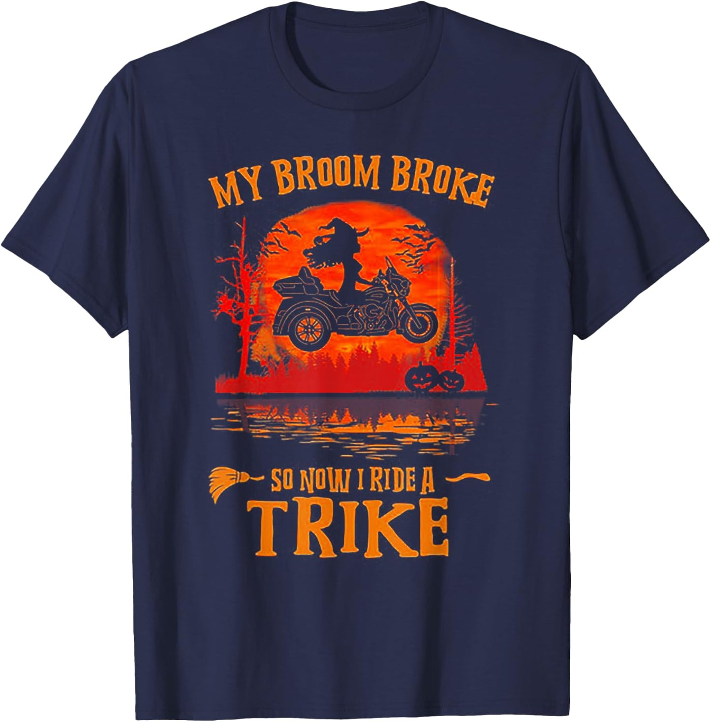 My Broom Broke So Now I Ride A Trike T-Shirt - T-Shirt | Navy