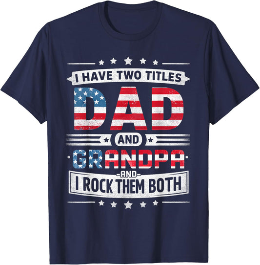 I Have Two Titles Dad And Grandpa Father's Day Grandpa Funny T-Shirt - T-Shirt | Navy