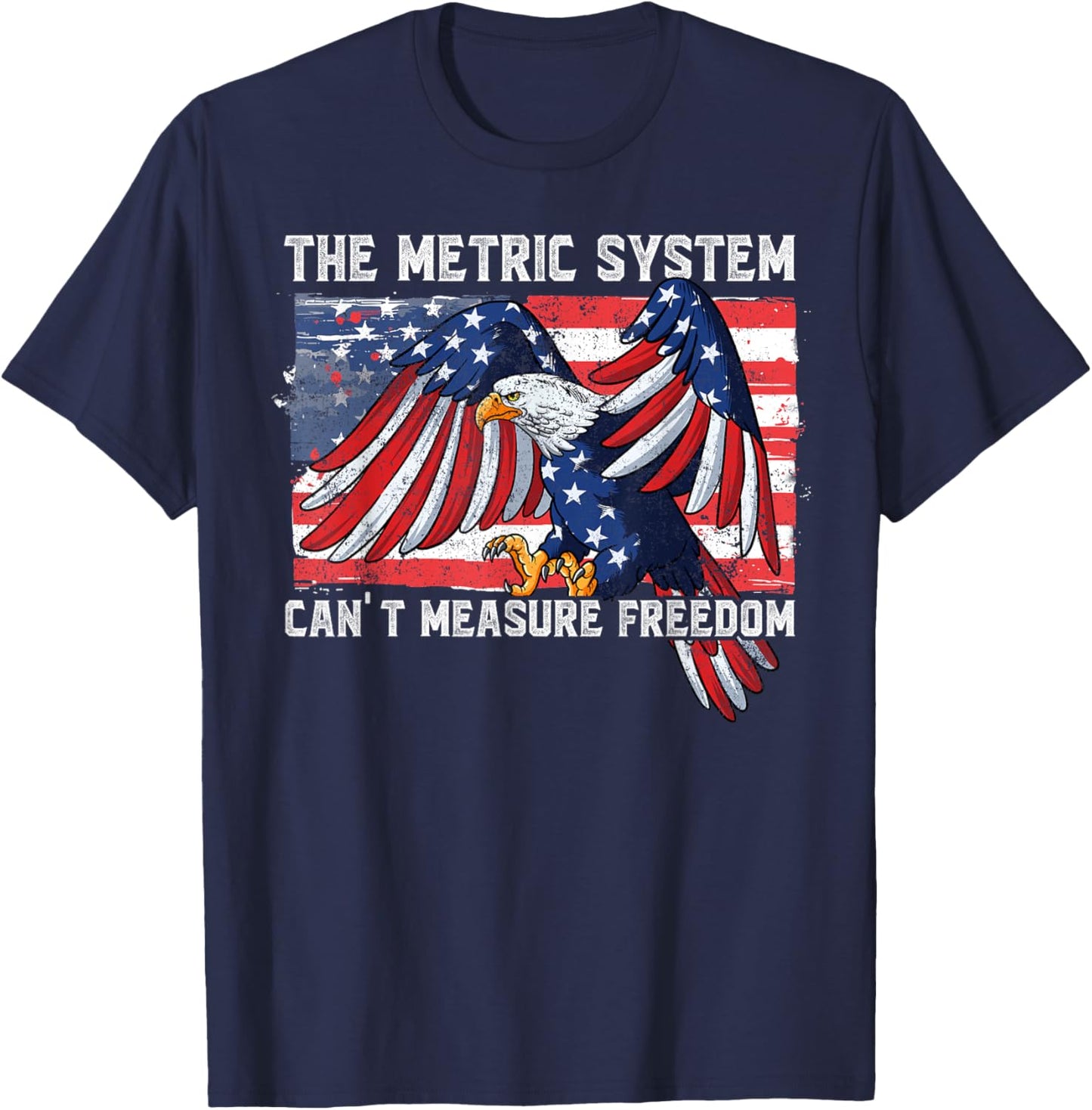 The Metric System Can't Measure Freedom T-Shirt - T-Shirt | Navy