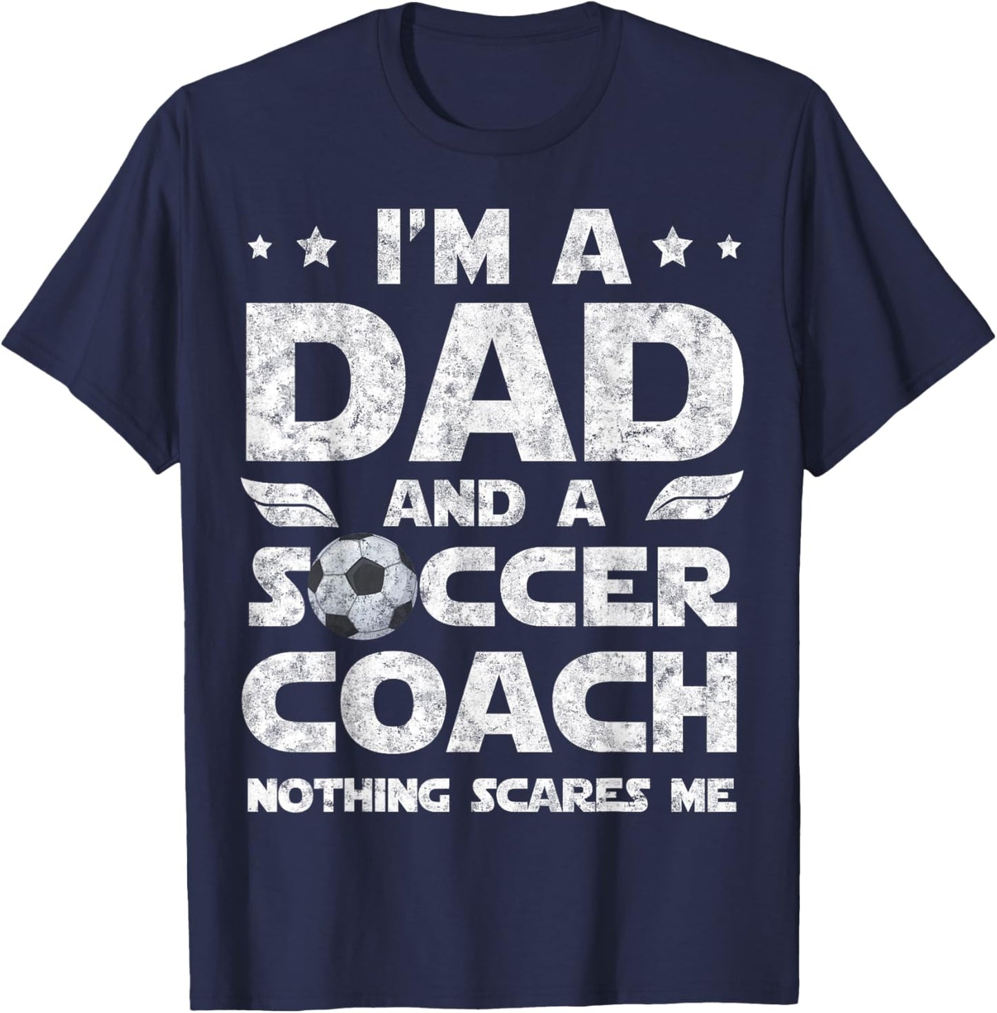 I'm Dad and Soccer Coach Funny Father's Day Soccer Dad T-Shirt - T-Shirt | Navy