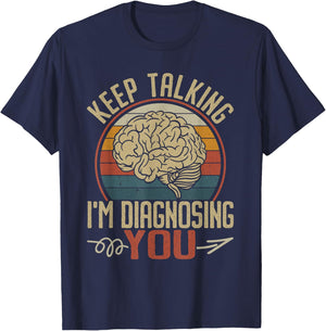 Keep Talking I'm Diagnosing You Men Psychology Psychologist T-Shirt - T-Shirt | Navy