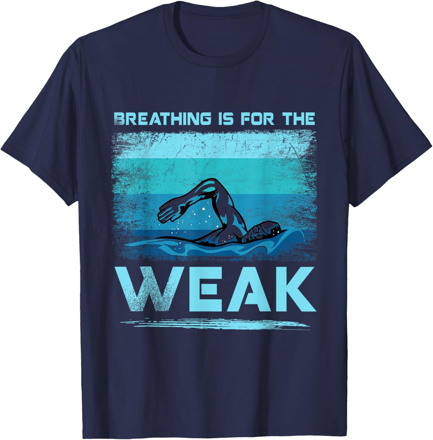 Breathing Is For The Weak Funny Swimmer Swimming T-Shirt - T-Shirt | Navy