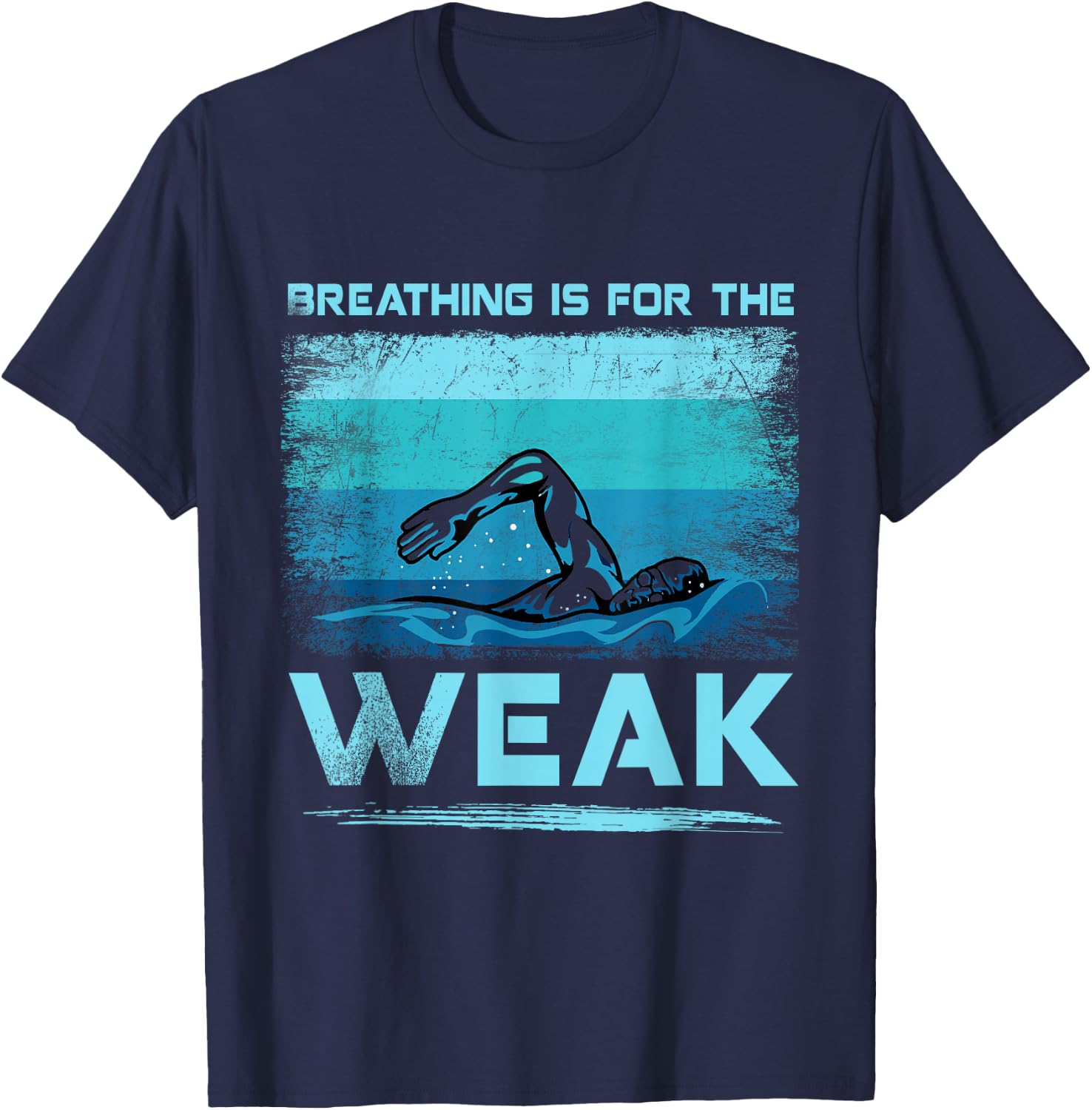 Breathing Is For The Weak Funny Swimmer Swimming T-Shirt - T-Shirt | Navy