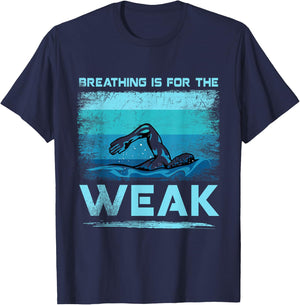 Breathing Is For The Weak Funny Swimmer Swimming T-Shirt - T-Shirt | Navy