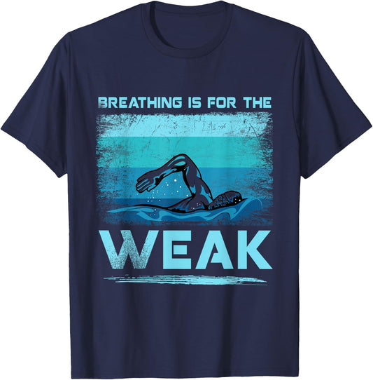 Breathing Is For The Weak Funny Swimmer Swimming T-Shirt - T-Shirt | Navy