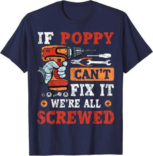 If Poppy Can't Fix It We're All Screwed Father's Day T-Shirt - T-Shirt | Navy