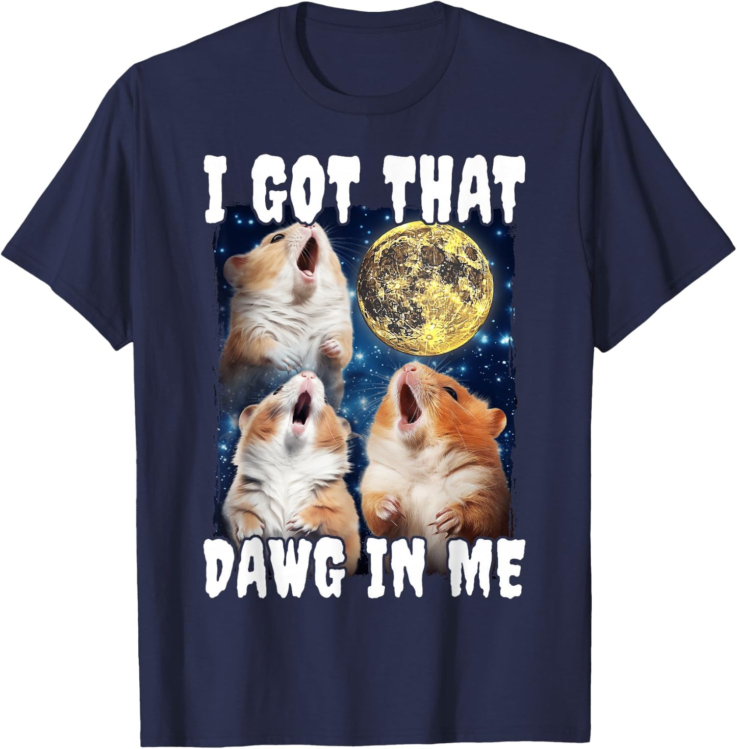 I Got That Dawg In Me Hamster T-Shirt - T-Shirt | Navy