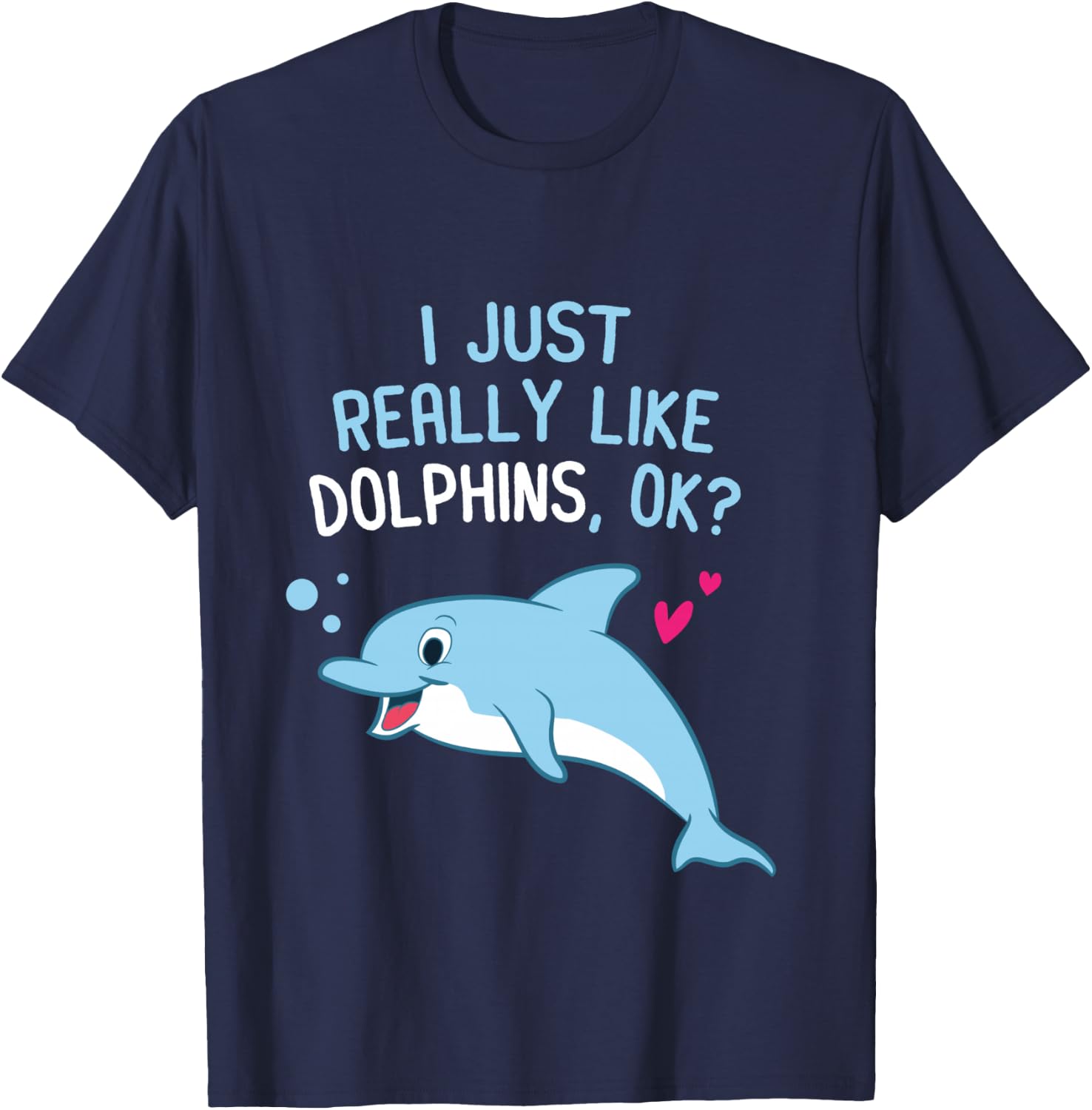 I Just Really Like Dolphins Cute Dolphin Girl T-Shirt - T-Shirt | Navy