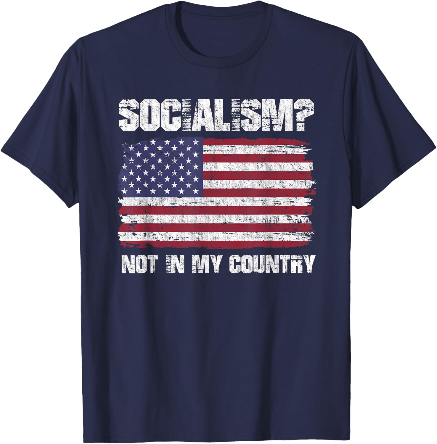 Socialism Not In My Country Patriotic USA Anti Socialism Women Men T-Shirt - T-Shirt | Navy