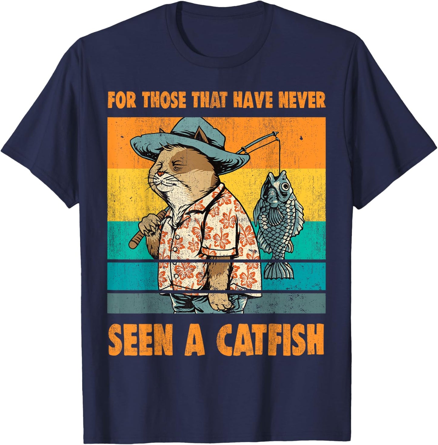 For Those That Have Never Seen A Catfish Funny Cat & Fishing T-Shirt - T-Shirt | Navy