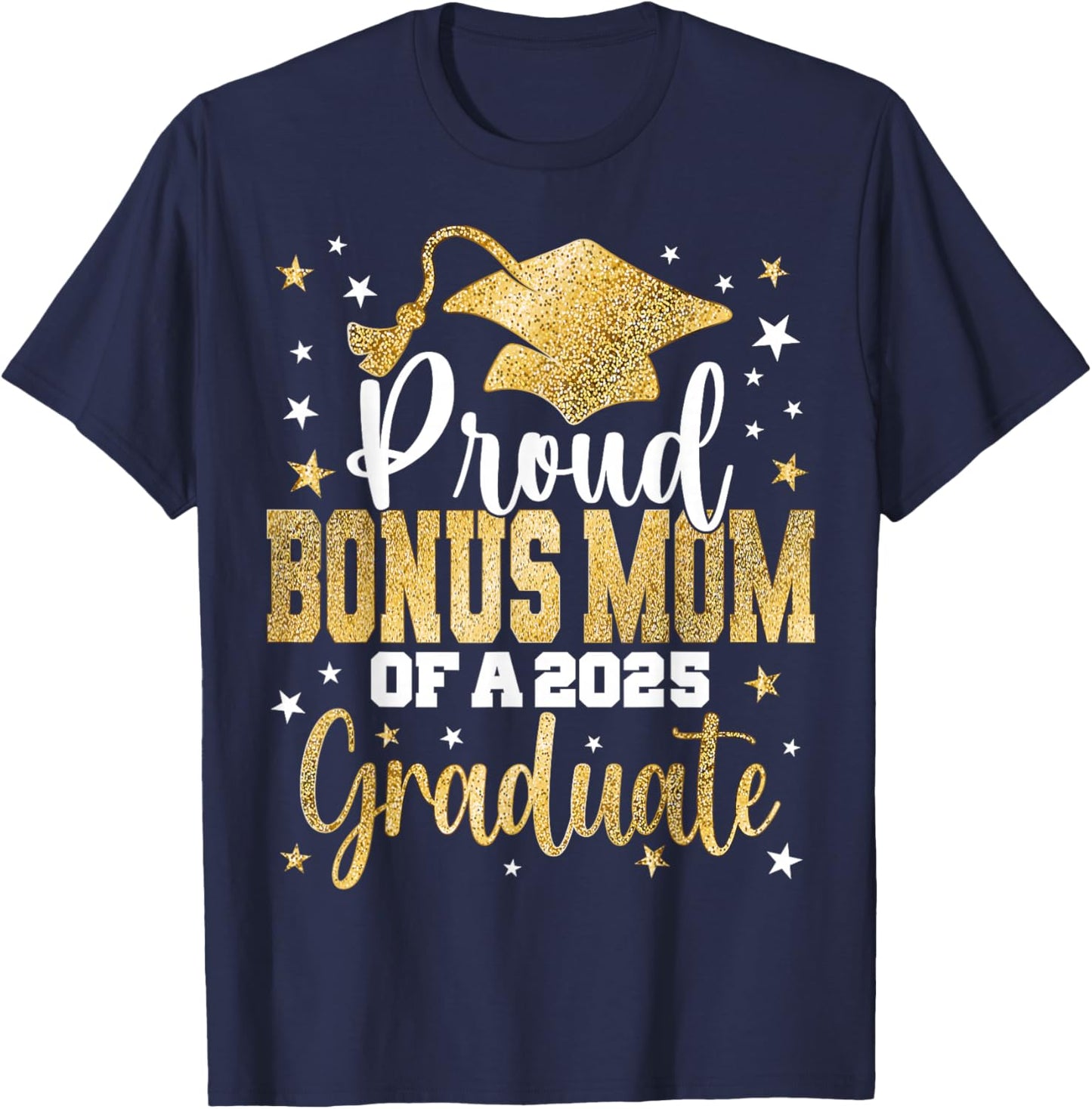 Proud Bonus Mom Of A Class 2025 Graduate Senior Graduation T-Shirt - T-Shirt | Navy