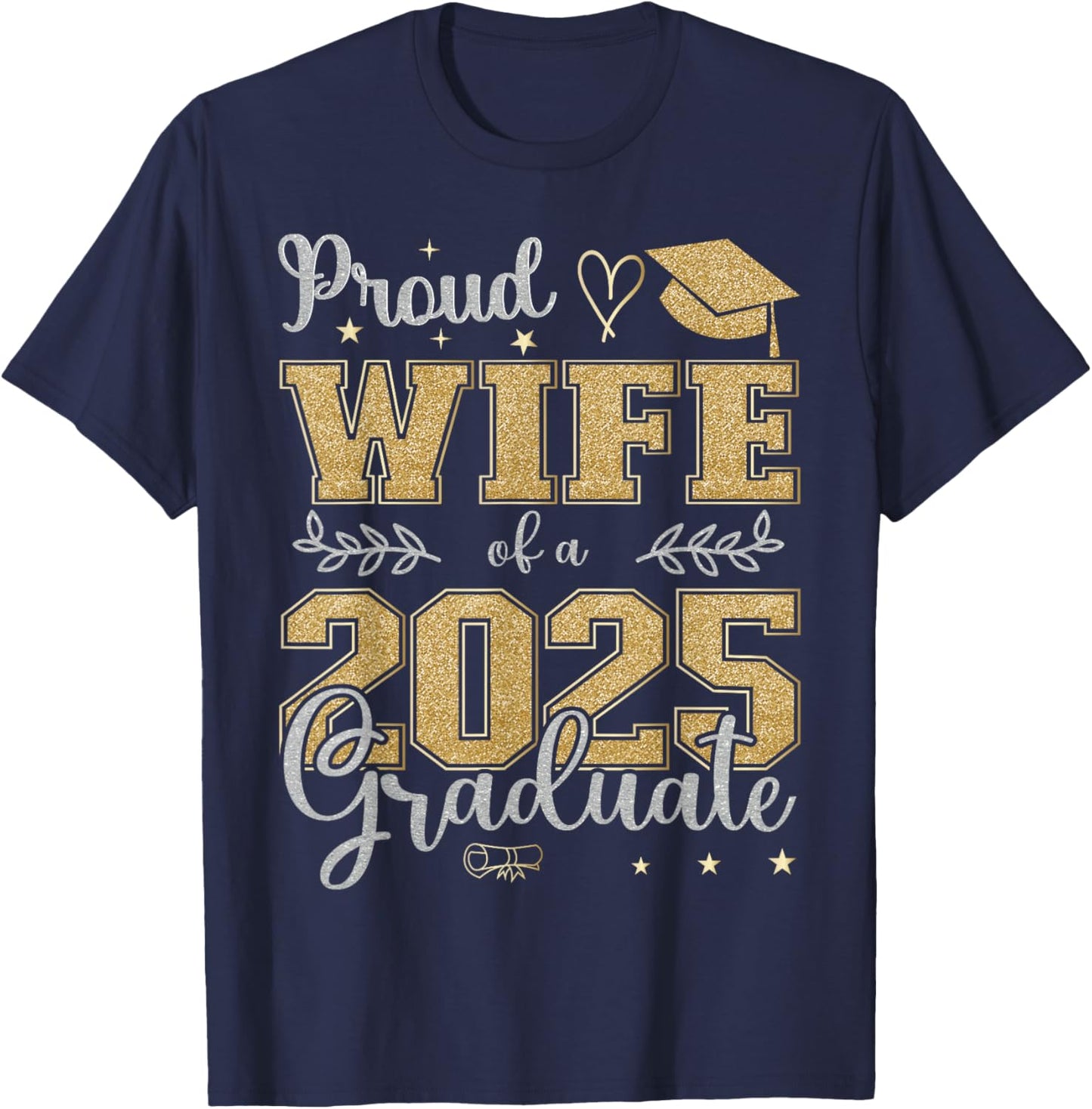 Proud Wife of a class of 2025 graduate for graduation T-Shirt - T-Shirt | Navy