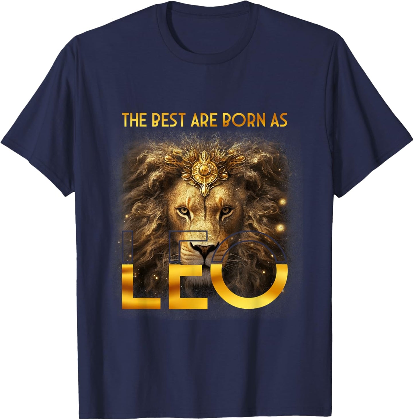 The Best Are Born As Leo Proud A Lion July August Birthday T-Shirt - T-Shirt | Navy
