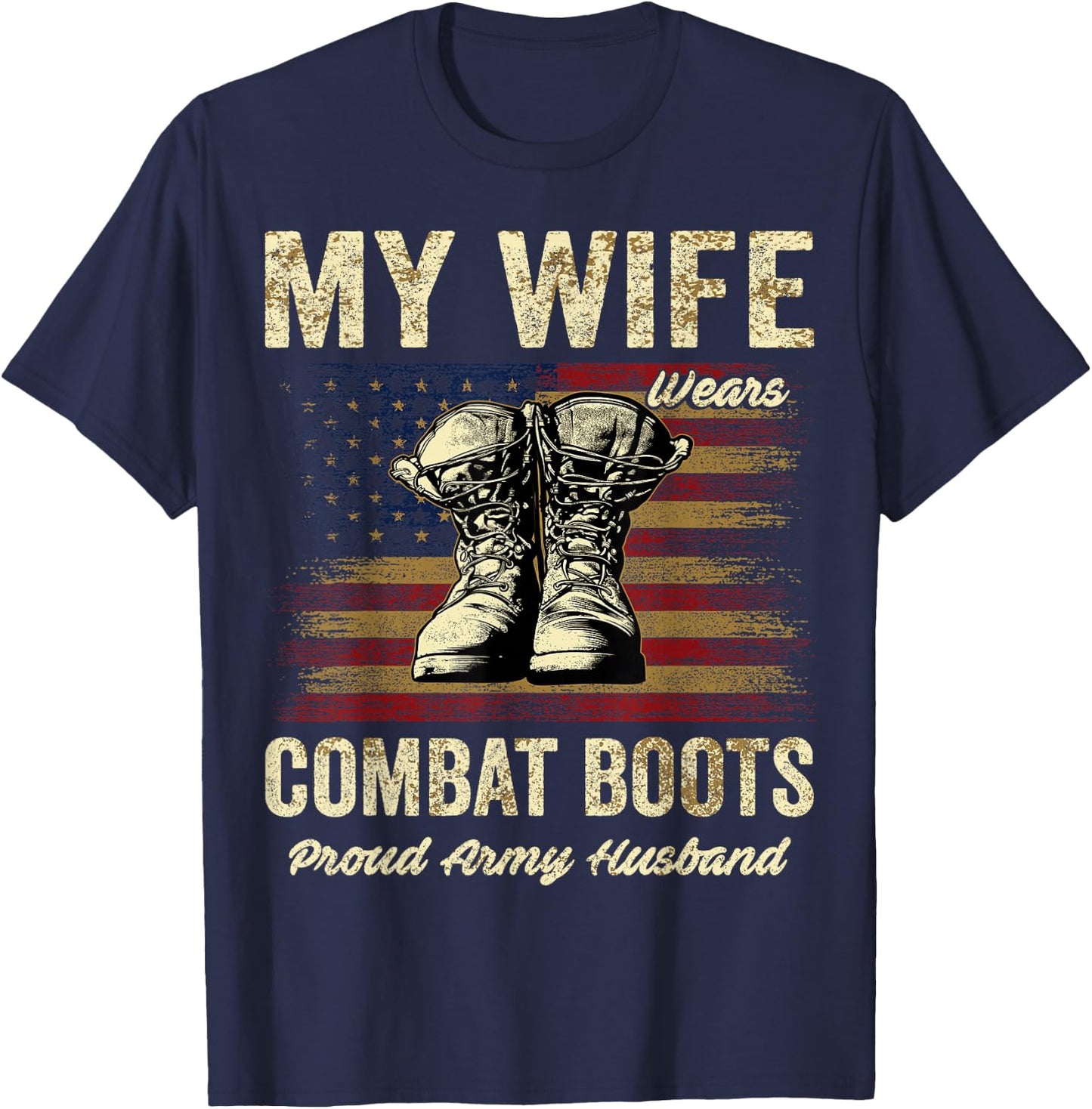 My Wife Wears Combat Boots Proud Army Husband Veteran Wife T-Shirt - T-Shirt | Navy