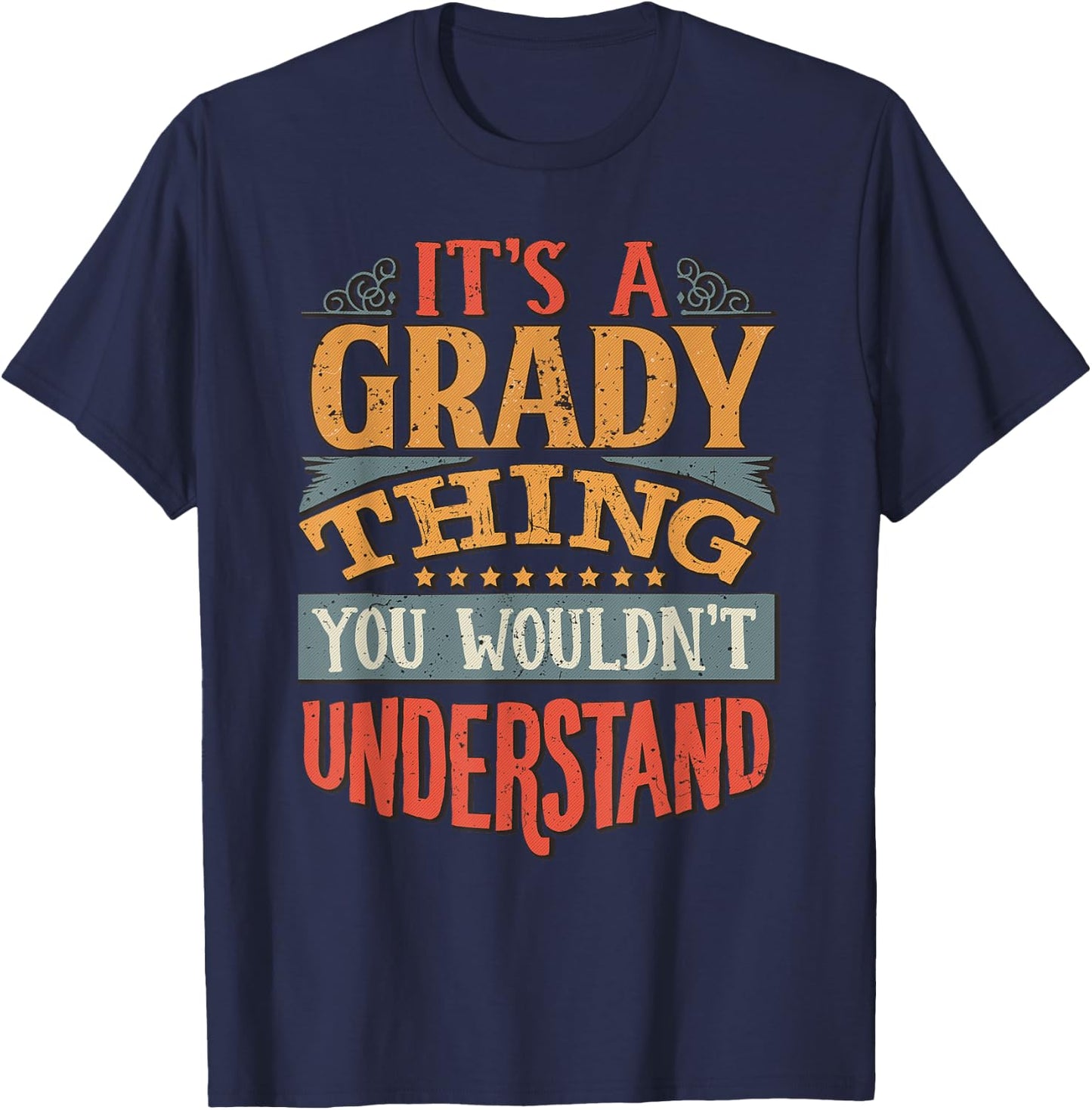 It's A Grady Thing You Wouldn't Understand T-Shirt - T-Shirt | Navy