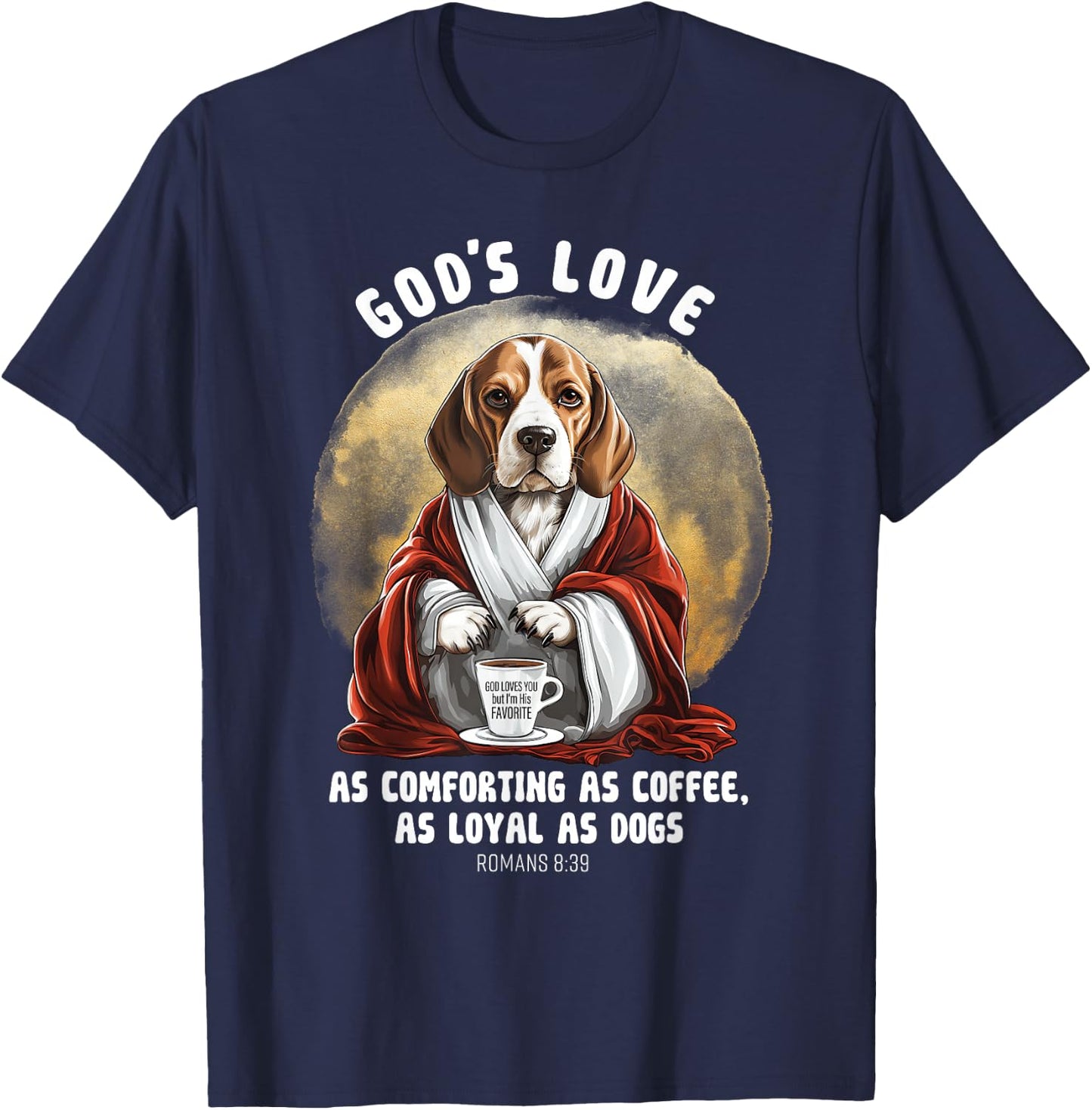 God's Love As Comforting As Coffee As Loyal As A Dog T-Shirt - T-Shirt | Navy