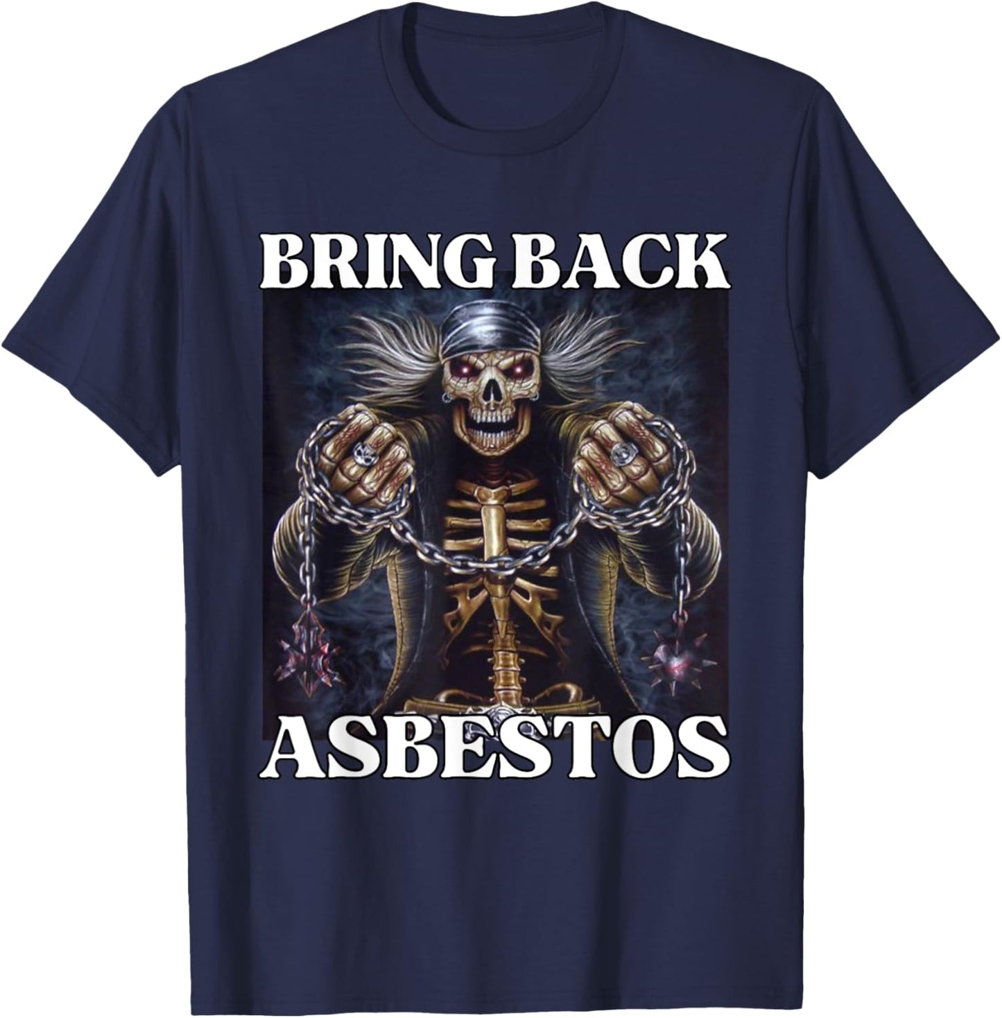 Bring Back Asbestos Funny Cringe Hard Skeleton Meme T-Shirt - T-Shirt | Navy
