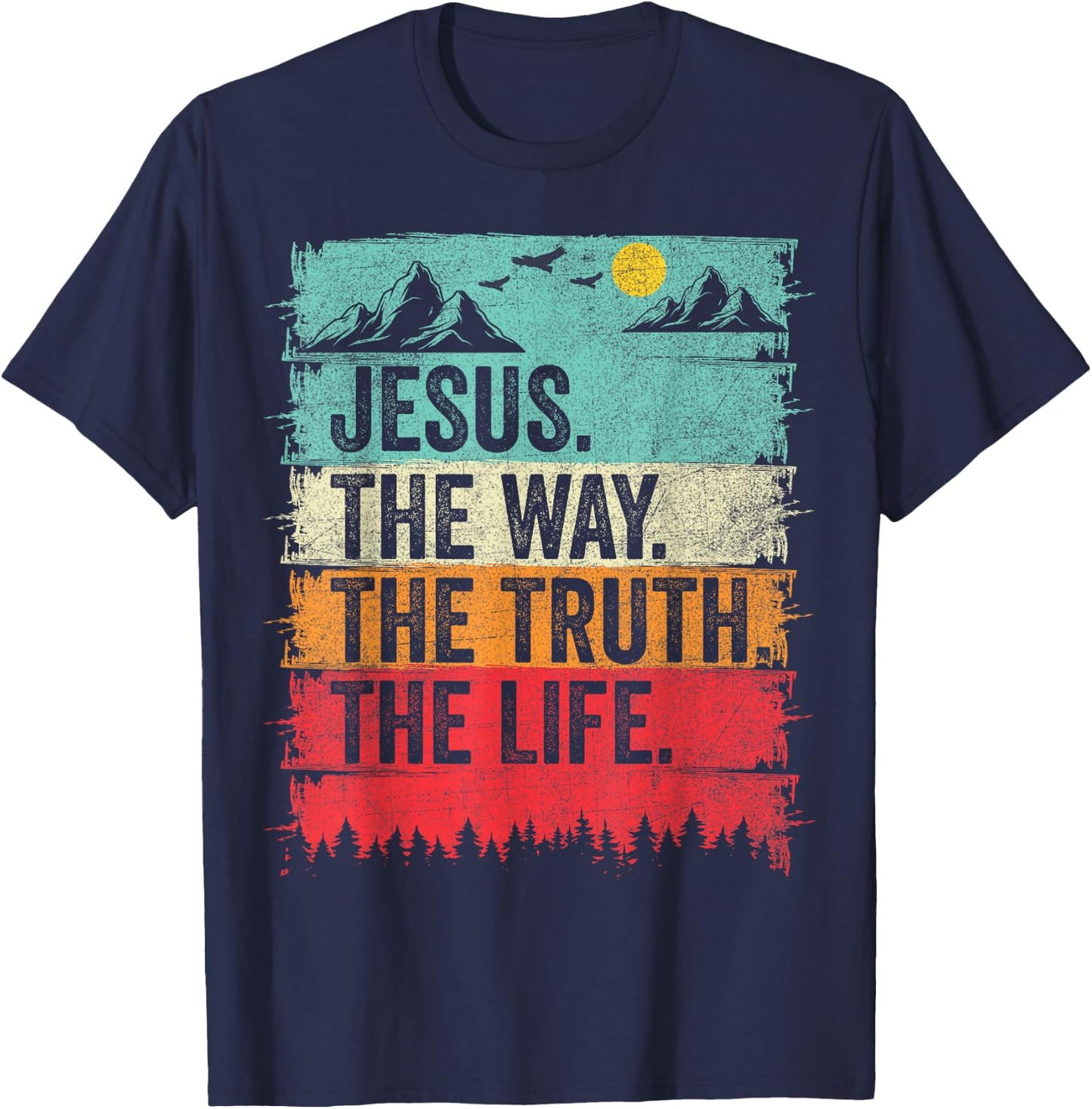 Jesus The Way Truth Life Women Men Kids Christian Worship T-Shirt - T-Shirt | Navy