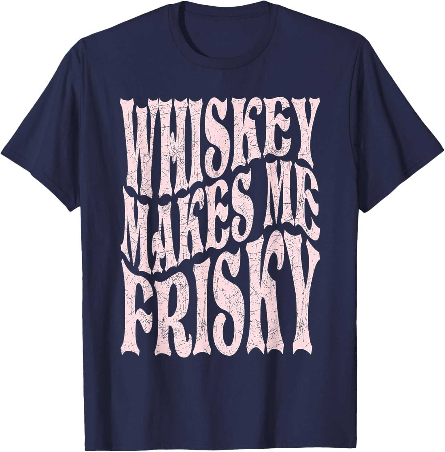 Whiskey Makes Me Frisky T-Shirt - T-Shirt | Navy
