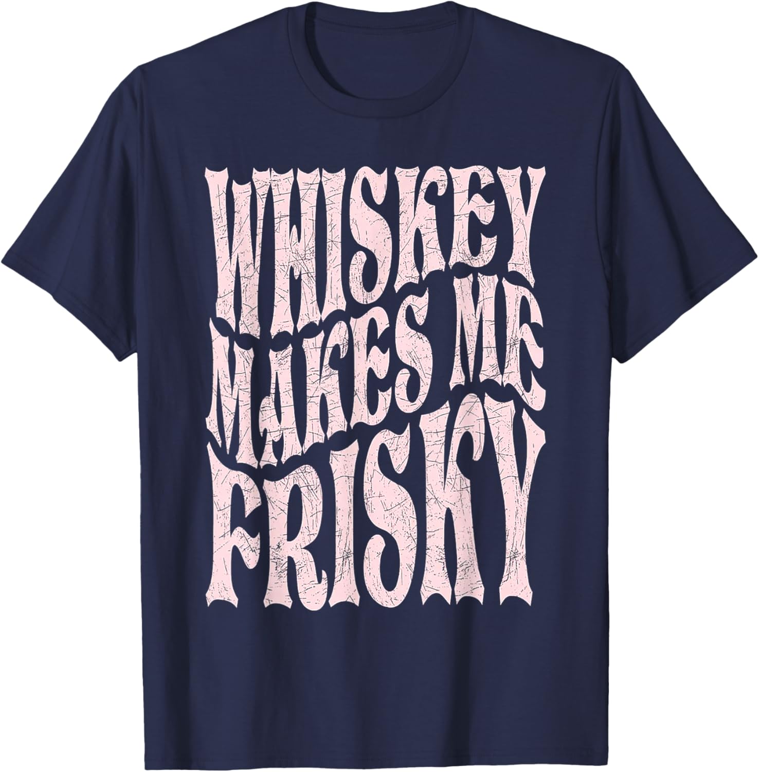 Whiskey Makes Me Frisky T-Shirt - T-Shirt | Navy