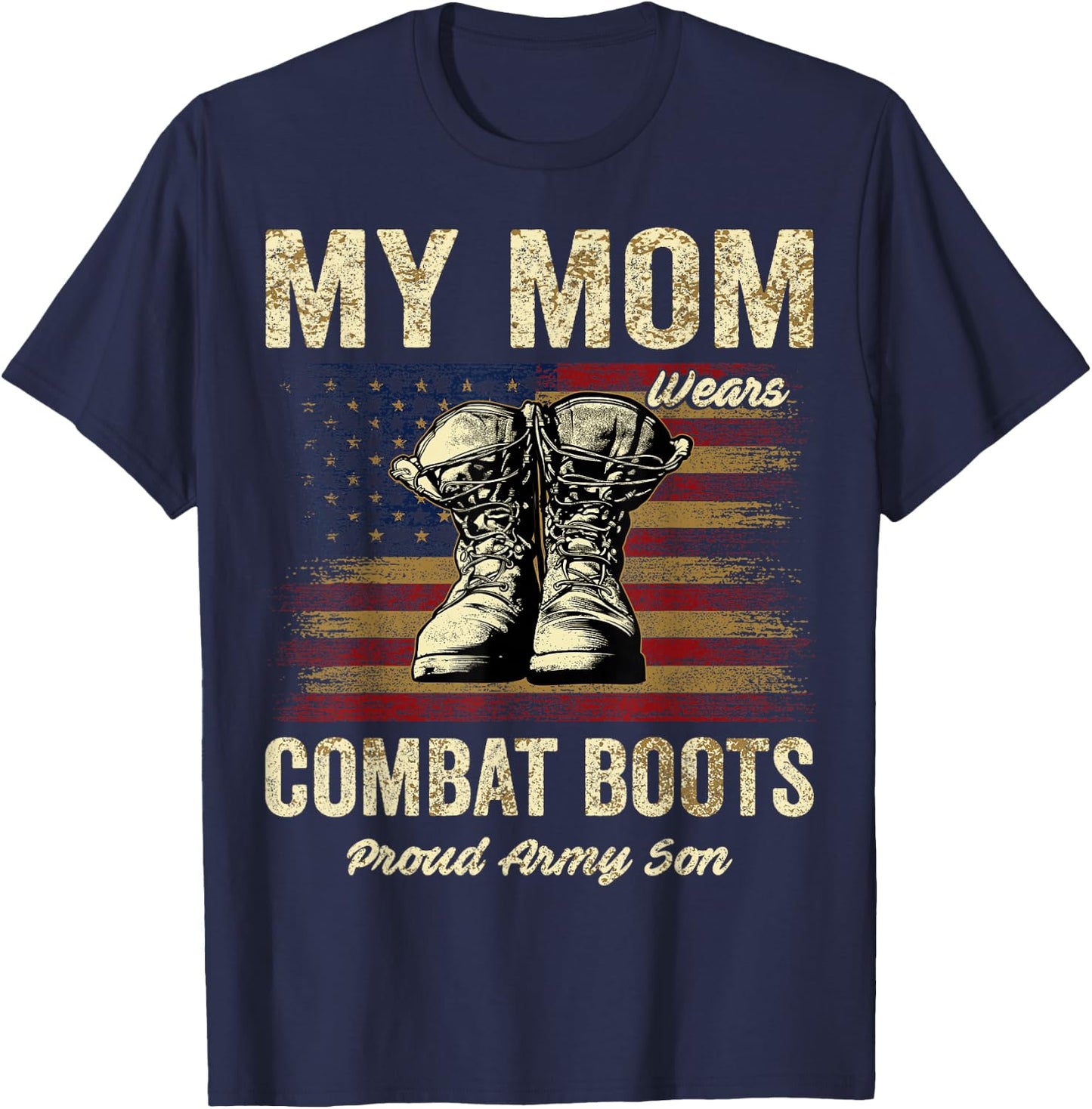 My Mom Wears Combat Boots Proud Army Son Veteran Mom T-Shirt - T-Shirt | Navy