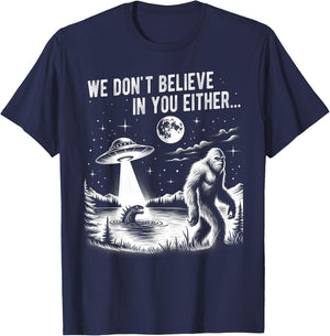We Don't Believe in you Either Bigfoot UFO Unicorn Monster T-Shirt - T-Shirt | Navy
