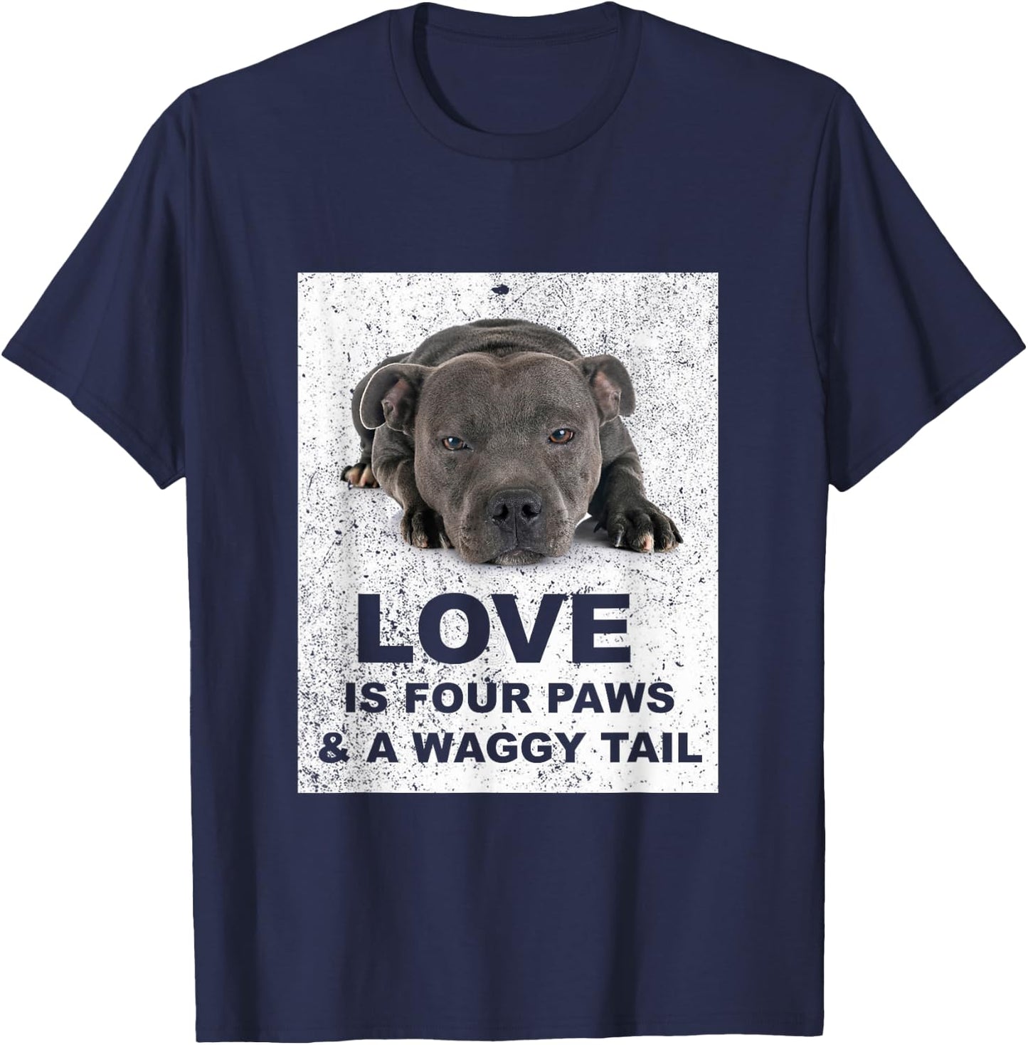 Love is 4 paws & waggy tail Blue Staffordshire Bull Terrier T-Shirt - T-Shirt | Navy