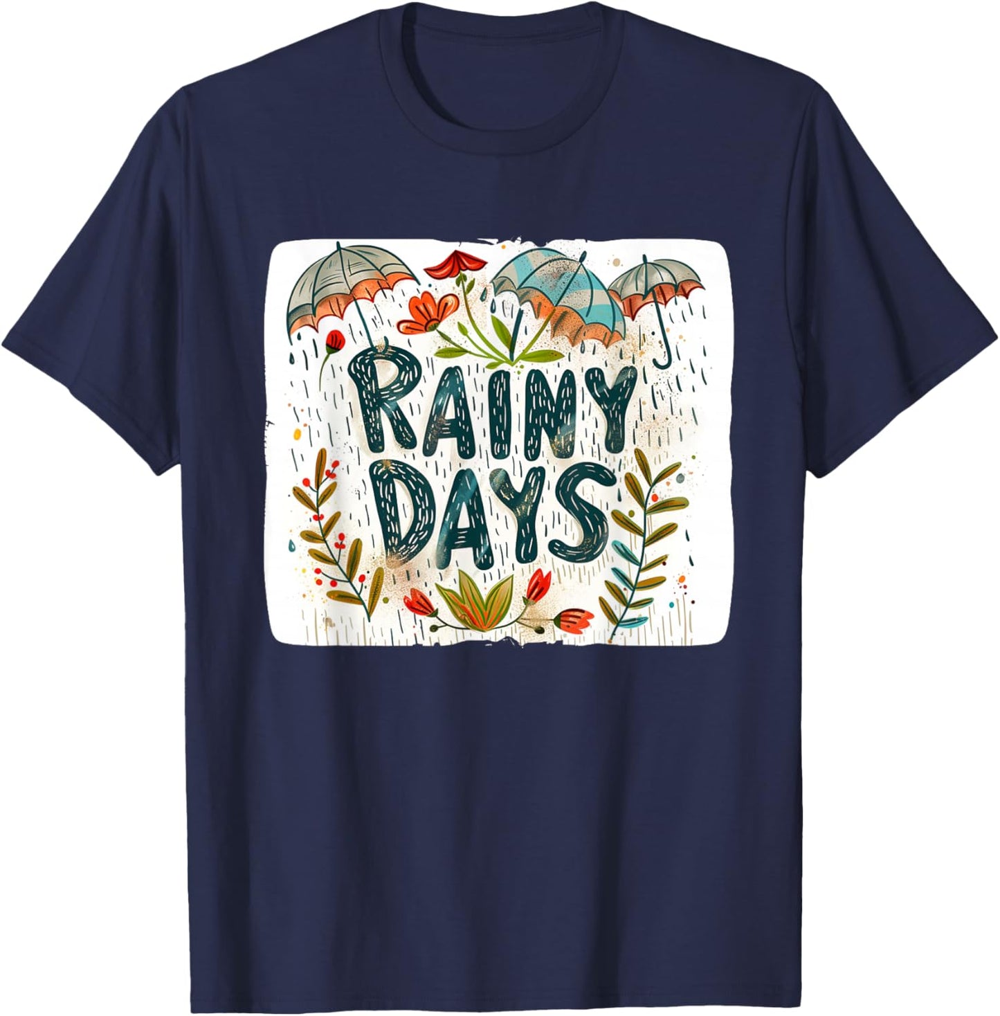 Pretty Rainy Days Quote for a Sweet and Charming Look T-Shirt - T-Shirt | Navy